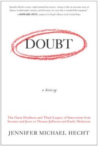 Cover of Doubt: A History: The Great Doubters and Their Legacy of Innovation from Socrates and Jesus to Thomas Jefferson and Emily Dickinson