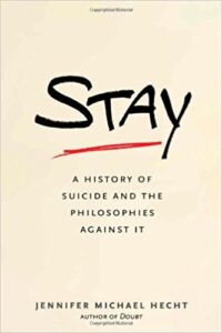 Cover of Stay: A History of Suicide and the Philosophies Against It