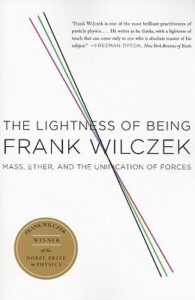 Cover of The Lightness of Being: Mass, Ether, and the Unification of Forces