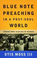 Cover of Blue Note Preaching in a Post-Soul World: Finding Hope in an Age of Despair