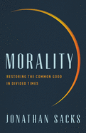 Cover of Morality: Restoring the Common Good in Divided Times