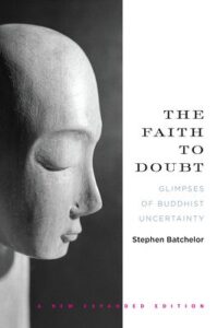 Cover of The Faith to Doubt: Glimpses of Buddhist Uncertainty