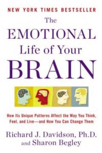 Cover of The Emotional Life of Your Brain: How Its Unique Patterns Affect the Way You Think, Feel, and Live—And How You Can Change Them