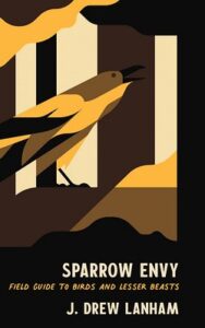 Cover of Sparrow Envy: Field Guide to Birds and Lesser Beasts