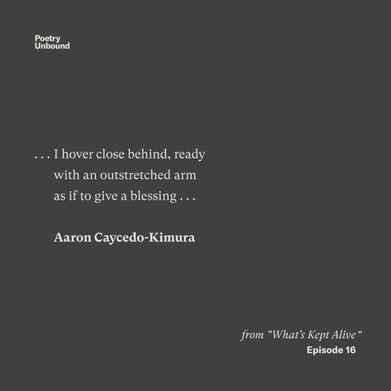 … I hover close behind, ready with an outstretched arm as if to give a blessing … Aaron Caycedo-Kimura