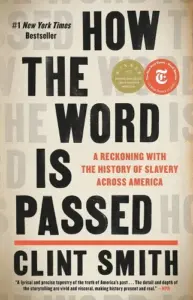 Cover of How the Word Is Passed: A Reckoning with the History of Slavery Across America