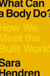 Cover of What Can a Body Do? How We Meet the Built World