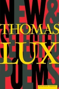 Cover of New and Selected Poems of Thomas Lux: 1975-1995